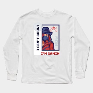 I CAN'T ADULT NOW I'M GAMING (V2) Long Sleeve T-Shirt